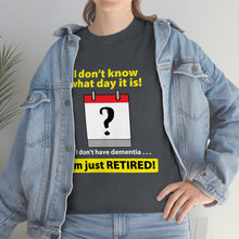 Load image into Gallery viewer, SPECIAL OF THE WEEK! No Dementia, Just Retired - Unisex Heavy Cotton Tee -Offer good from Sunday, March 26th through Saturday, April 1st.
