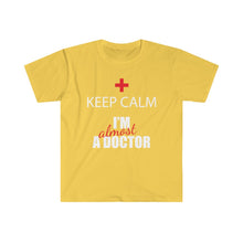 Load image into Gallery viewer, Keep Calm - Almost a Dr - Unisex Softstyle T-Shirt

