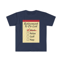 Load image into Gallery viewer, Retirement To Do List - Unisex Softstyle T-Shirt

