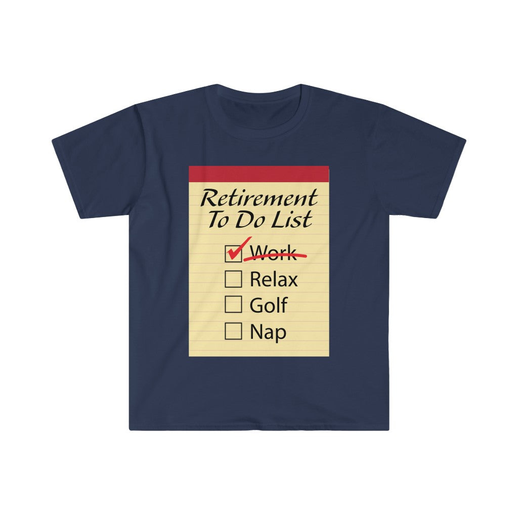 Retirement To Do List - Unisex Softstyle T-Shirt
