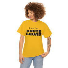 Load image into Gallery viewer, SPECIAL OF THE WEEK! I am the Brute Squad - Unisex Heavy Cotton Tee -Offer good from Sunday, April 2nd through Saturday, April 8th.
