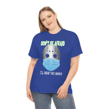 Load image into Gallery viewer, SPECIAL OF THE WEEK! Don&#39;t Be Afraid - Unisex Heavy Cotton Tee -Offer good from Sunday, February 19th through Saturday, February 25th.
