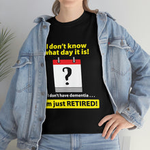 Load image into Gallery viewer, SPECIAL OF THE WEEK! No Dementia, Just Retired - Unisex Heavy Cotton Tee -Offer good from Sunday, March 26th through Saturday, April 1st.
