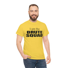 Load image into Gallery viewer, SPECIAL OF THE WEEK! I am the Brute Squad - Unisex Heavy Cotton Tee -Offer good from Sunday, April 2nd through Saturday, April 8th.
