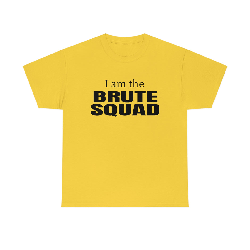 SPECIAL OF THE WEEK! I am the Brute Squad - Unisex Heavy Cotton Tee -Offer good from Sunday, April 2nd through Saturday, April 8th.