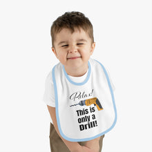 Load image into Gallery viewer, Relax Only A Drill - Baby Contrast Trim Jersey Bib
