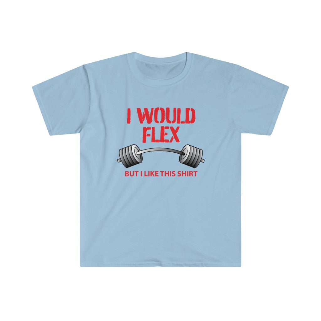 I Would Flex - Unisex Softstyle T-Shirt