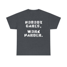 Load image into Gallery viewer, SPECIAL OF THE WEEK! Nobody Cares, Work Harder - Unisex Heavy Cotton Tee -Offer good from Sunday, March 12th through Saturday, March 18th.
