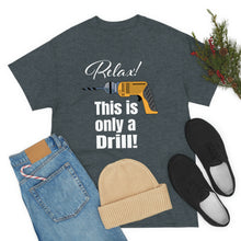 Load image into Gallery viewer, Copy of SPECIAL OF THE WEEK! Relax, this is only a drill - Unisex Heavy Cotton Tee -Offer good from Sunday, February 12th through Saturday, February 18th.
